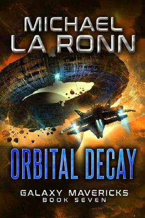 [Galaxy Mavericks 07] • Orbital Decay (Galaxy Mavericks Book 7)